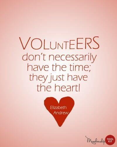 Volunteer Appreciation Graphics and Quotes to download for free from Membership Toolkit. Reads, "Volunteers don't necessarily have the time, they just have the heart."